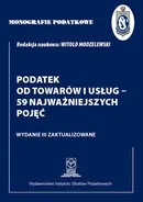 Monografie Podatkowe: Podatek od towarów i usług - 59 najważniejszych pojęć - Witold Modzelewski