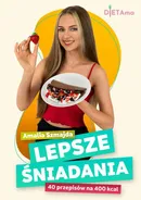Lepsze Śniadania. 40 przepisów na 400 kcal - Amalia Szmajda