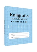 Kaligrafia Zeszyt ćwiczeń Cyfry kl. I-III - Monika Ostrowska