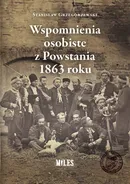 Wspomnienia osobiste z Powstania 1863 roku - Stanisław Grzegorzewski