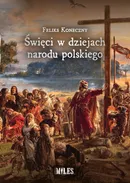 Święci w dziejach narodu polskiego - Feliks Koneczny