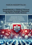 Neodedaktyka w Edukacji Wyższej Innowacyjne Strategie Nauczania dla Wyższej Szkoły Biznesu - Marcin Niedopytalski