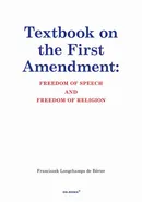 Textbook on the First Amendment: FREEDOM OF SPEECH AND FREEDOM OF RELIGION - Franciszek Longchamps De Bérier