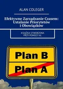 Efektywne Zarządzanie Czasem: Ustalanie Priorytetów i Obowiązków - Alan Coleger