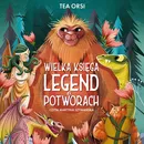 Wielka księga legend o potworach - Tea Orsi
