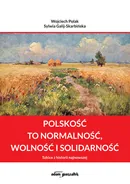 Polskość to normalność wolność i solidarność - Sylwia Galij-Skarbińska
