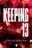 Keeping 13 Część druga Boys of Tommen #2 - Chloe Walsh