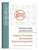 Czystsza Produkcja elementem Zielonej Gospodarki - Jarosław Banaś