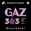 Gaz 303. Detektyw Rafał Królik na tropie - Antoni Marczyński