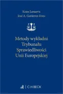 Metody wykładni Trybunału Sprawiedliwości Unii Europejskiej - Marek Safjan
