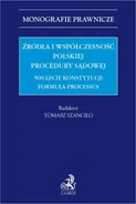 Źródła i współczesność polskiej procedury sądowej. 500-lecie konstytucji Formula Processus - Tomasz Kucharski