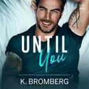 Until You - K. Bromberg