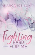 Fighting Hard For Me - Iosivoni Bianca