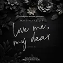 Love Me, My Dear - Martyna Keller