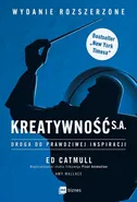 Kreatywność S.A. Droga do prawdziwej inspiracji. Wydanie rozszerzone - Amy Wallace