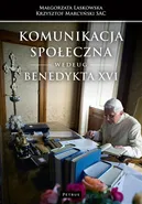 Komunikacja społeczna według Benedykta XVI - Krzysztof Marcyński 