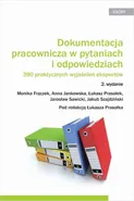 Dokumentacja pracownicza w pytaniach i odpowiedziach. 390 praktycznych wyjaśnień ekspertów. Wydanie 2 - Anna Jankowska