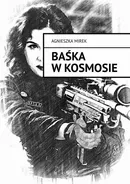 Baśka w kosmosie - Agnieszka Mirek