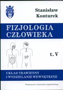 Fizjologia człowieka Tom 5 Układ trawienny i wydzielanie wewnętrzne - Stanisław Konturek