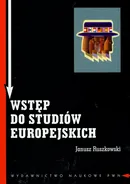 Wstęp do studiów europejskich Zagadnienia teoretyczne i metodologiczne - Outlet - Janusz Ruszkowski