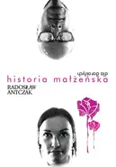 Historia małżeńska dla dorosłych - Radosław Antczak