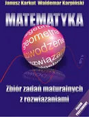 Matematyka Zbiór zadań maturalnych z rozwiązaniami - Janusz Karkut