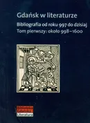 Gdańsk w literaturze Tom 1 około 998-1600
