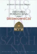 Historia powszechna Średniowiecze - Roman Michałowski