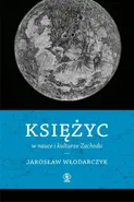 Księżyc w nauce i kulturze Zachodu - Outlet - Jarosław Włodarczyk