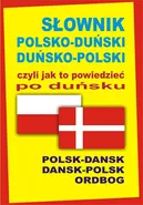 Słownik polsko-duński duńsko-polski czyli jak to powiedzieć po duńsku - Joanna Hald
