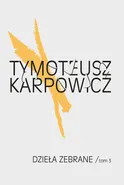 Dzieła zebrane Tom 3 - Outlet - Tymoteusz Karpowicz