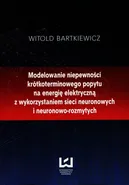 Modelowanie niepewności krótkoterminowego popytu na energię elektryczną - Witold Bartkiewicz