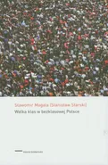 Walka klas w bezklasowej Polsce - Sławomir Magala