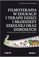 Filmoterapia w edukacji i terapii dzieci i młodzieży szkolnej oraz dorosłych - Ewa Warmuz-Warmuzińska