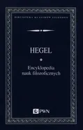 Encyklopedia nauk filozoficznych - Hegel Georg Wilhelm Friedrich