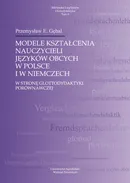 Modele kształcenia nauczycieli języków obcych w Polsce i w Niemczech - Outlet - Przemysław E. Gębal