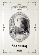 Szanchaj - Ossendowski Ferdynand Antoni