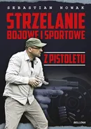 Strzelanie bojowe i sportowe z pistoletu - Sebastian Nowak
