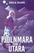 Fjolnmara. Tom I - Utara - Emilia Rejner