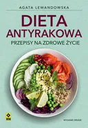 Dieta antyrakowa Przepisy na zdrowe życie - Agata Lewandowska