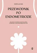 Przewodnik po endometriozie - Patrycja Furs