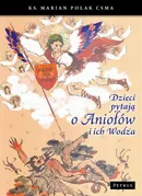 Dzieci pytają o Aniołów i ich Wodza - Ks. Marian Polak (michalita)