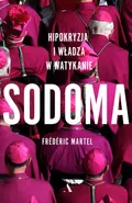 SODOMA. Hipokryzja i władza w Watykanie - Frédéric Martel