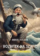 Rozbitek na szafie. Morskie opowieści - Andrzej Kuczera