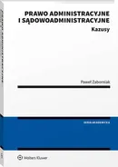 Prawo administracyjne i sądowoadministracyjne. Kazusy - Paweł Zaborniak