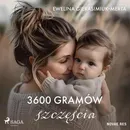 3600 gramów szczęścia - Ewelina Gierasimiuk-Merta