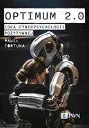 Optimum 2.0. Idea cyberpsychologii pozytywnej - Paweł Fortuna