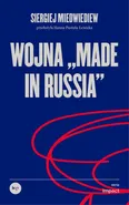 Wojna „made in Russia” - Siergiej Miedwiediew