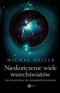 Nieskończenie wiele wszechświatów - Michał Heller
