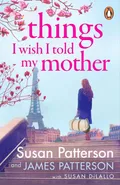 Things I Wish I Told My Mother - James Patterson